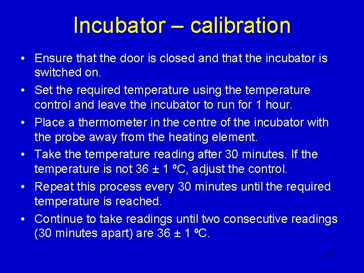 Incubator – calibration • Ensure that the door is closed and that the incubator Incubator – calibration • Ensure that the door is closed and that the incubator