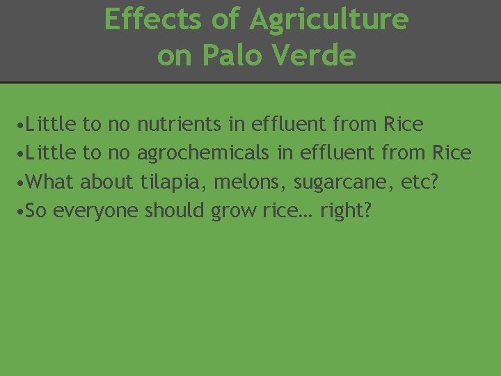 Effects of Agriculture on Palo Verde • Little to no nutrients in effluent from