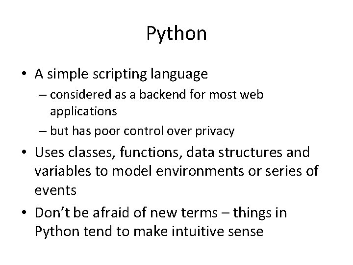 Python • A simple scripting language – considered as a backend for most web