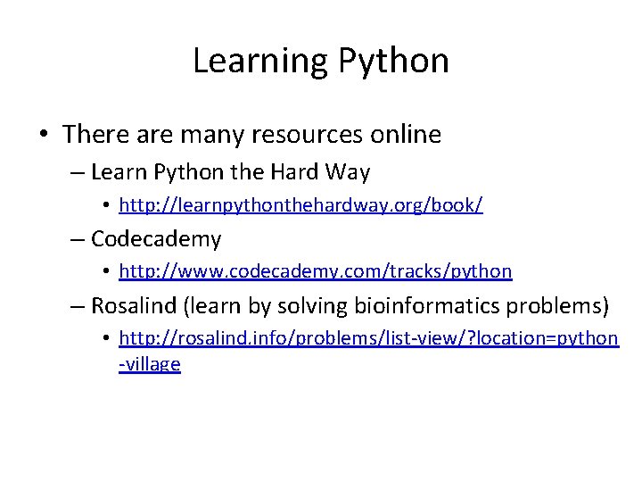 Learning Python • There are many resources online – Learn Python the Hard Way