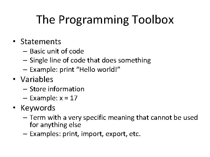 The Programming Toolbox • Statements – Basic unit of code – Single line of