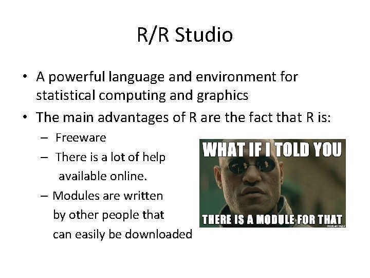 R/R Studio • A powerful language and environment for statistical computing and graphics •