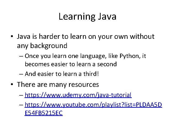 Learning Java • Java is harder to learn on your own without any background