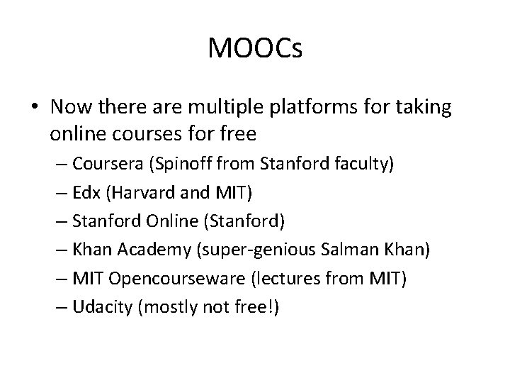 MOOCs • Now there are multiple platforms for taking online courses for free –