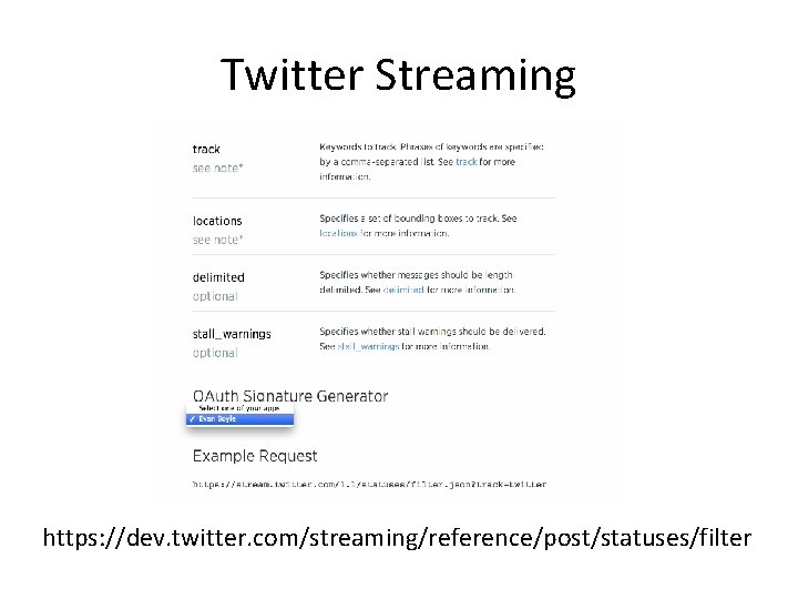 Twitter Streaming https: //dev. twitter. com/streaming/reference/post/statuses/filter 