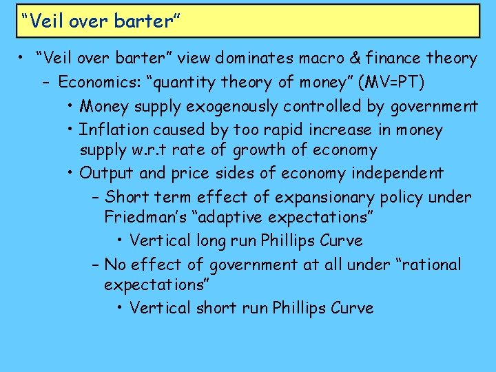 “Veil over barter” • “Veil over barter” view dominates macro & finance theory –