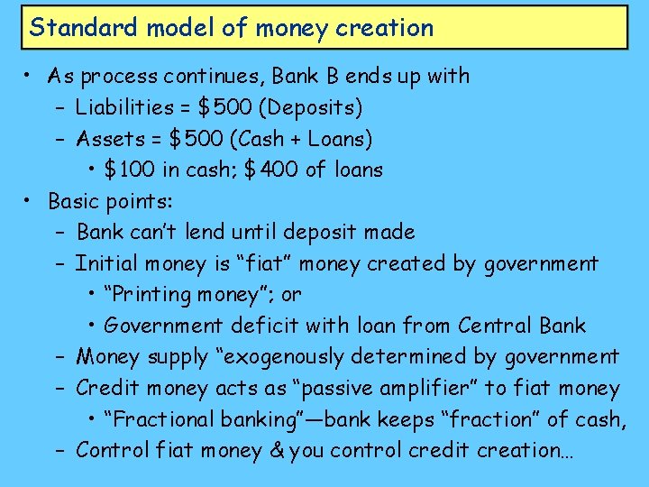 Standard model of money creation • As process continues, Bank B ends up with