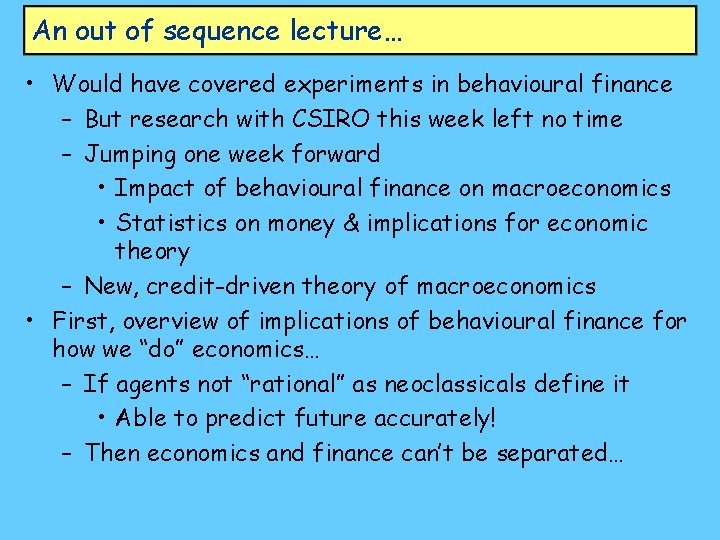 An out of sequence lecture… • Would have covered experiments in behavioural finance –