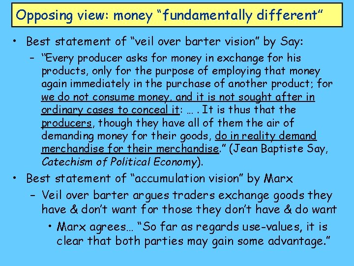 Opposing view: money “fundamentally different” • Best statement of “veil over barter vision” by