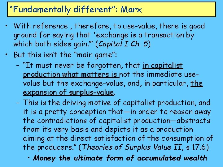 “Fundamentally different”: Marx • With reference , therefore, to use-value, there is good ground