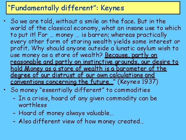 “Fundamentally different”: Keynes • So we are told, without a smile on the face.