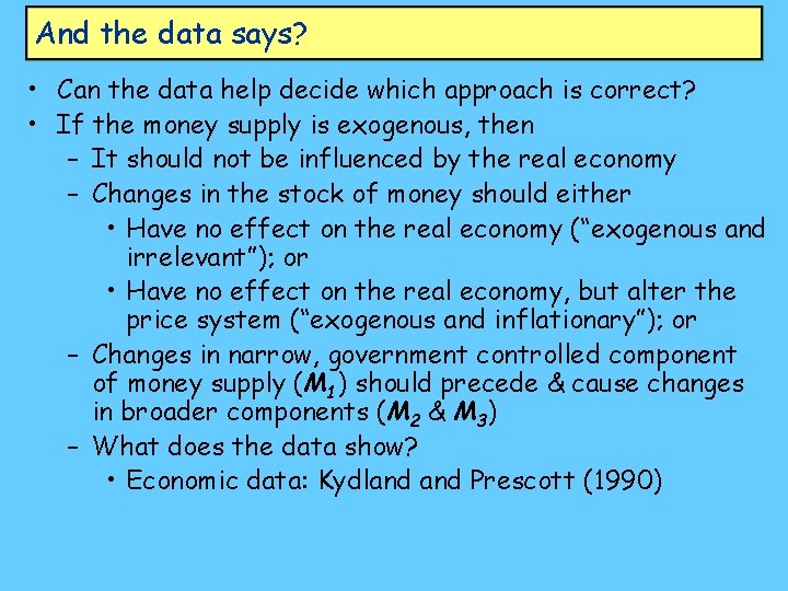 And the data says? • Can the data help decide which approach is correct?