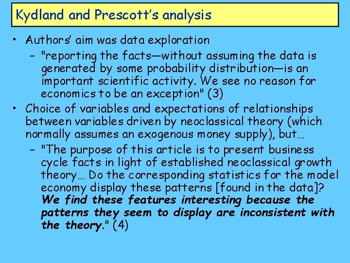 Kydland Prescott’s analysis • Authors’ aim was data exploration – "reporting the facts—without assuming