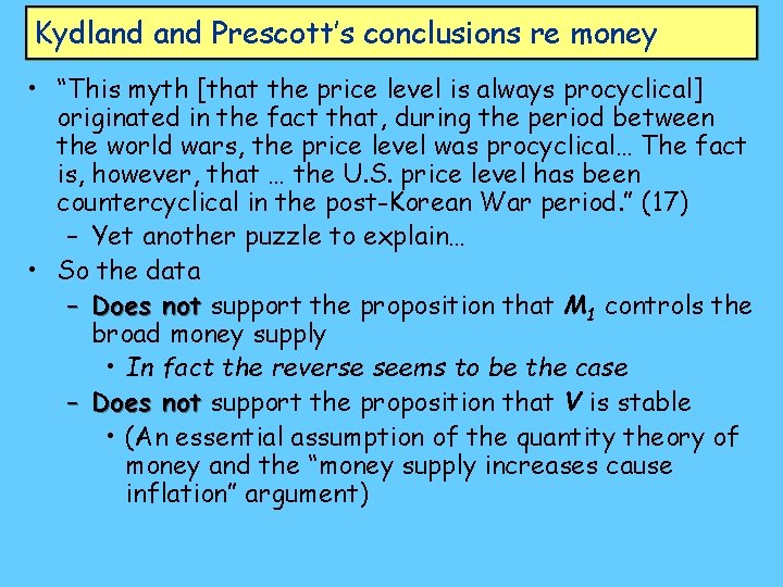 Kydland Prescott’s conclusions re money • “This myth [that the price level is always