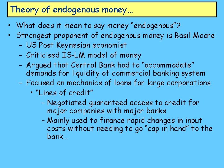 Theory of endogenous money… • What does it mean to say money “endogenous”? •