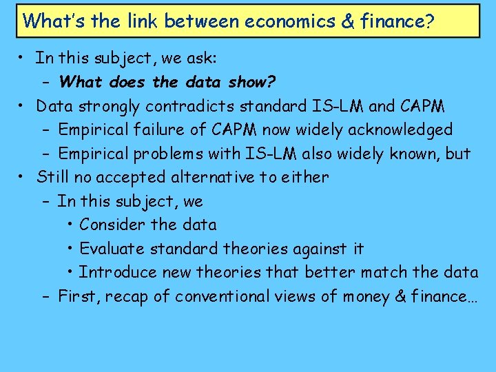 What’s the link between economics & finance? • In this subject, we ask: –