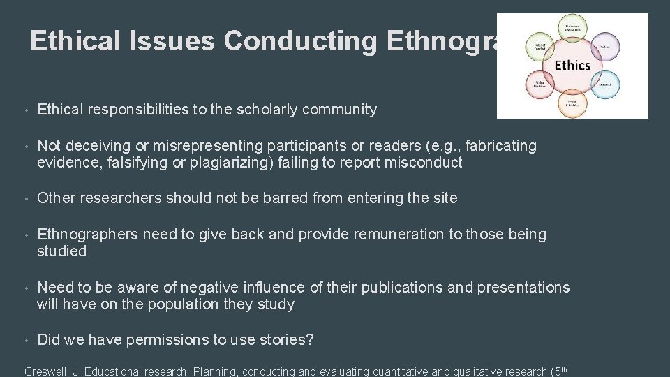 Ethical Issues Conducting Ethnography • Ethical responsibilities to the scholarly community • Not deceiving