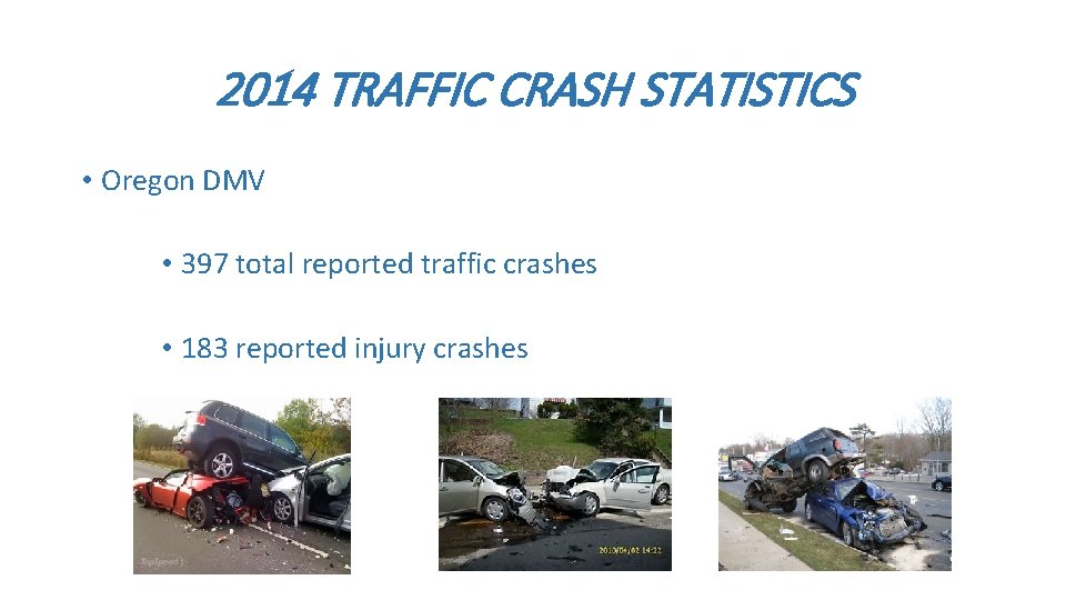 2014 TRAFFIC CRASH STATISTICS • Oregon DMV • 397 total reported traffic crashes •