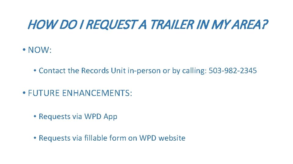 HOW DO I REQUEST A TRAILER IN MY AREA? • NOW: • Contact the