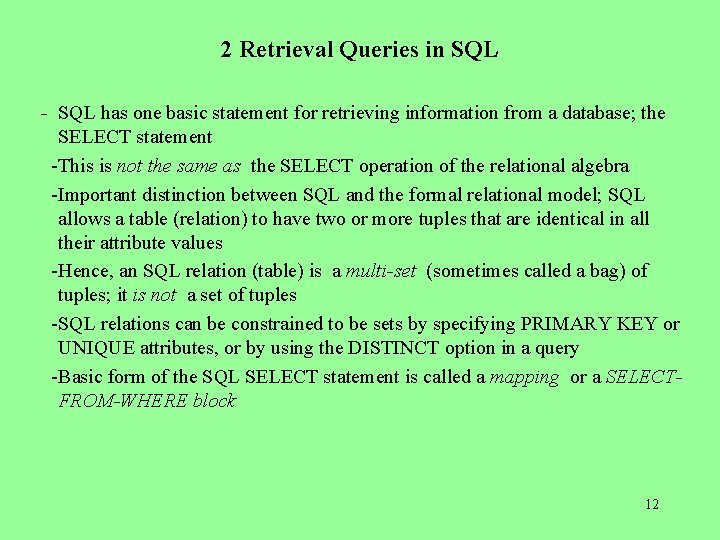 2 Retrieval Queries in SQL - SQL has one basic statement for retrieving information