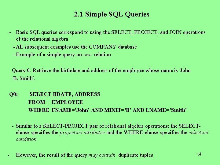 2. 1 Simple SQL Queries - Basic SQL queries correspond to using the SELECT,