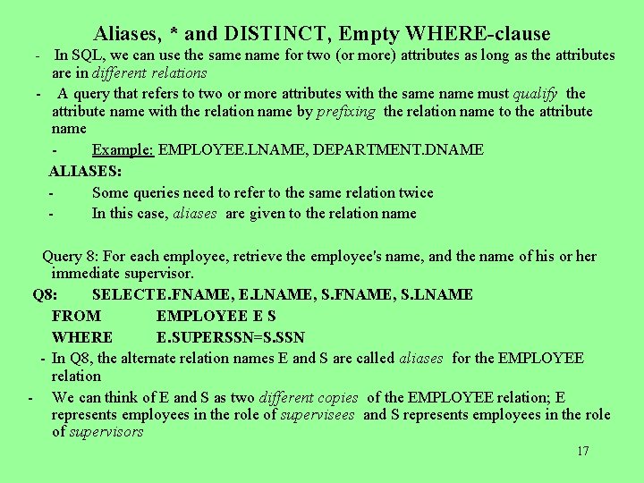 Aliases, * and DISTINCT, Empty WHERE-clause - In SQL, we can use the same