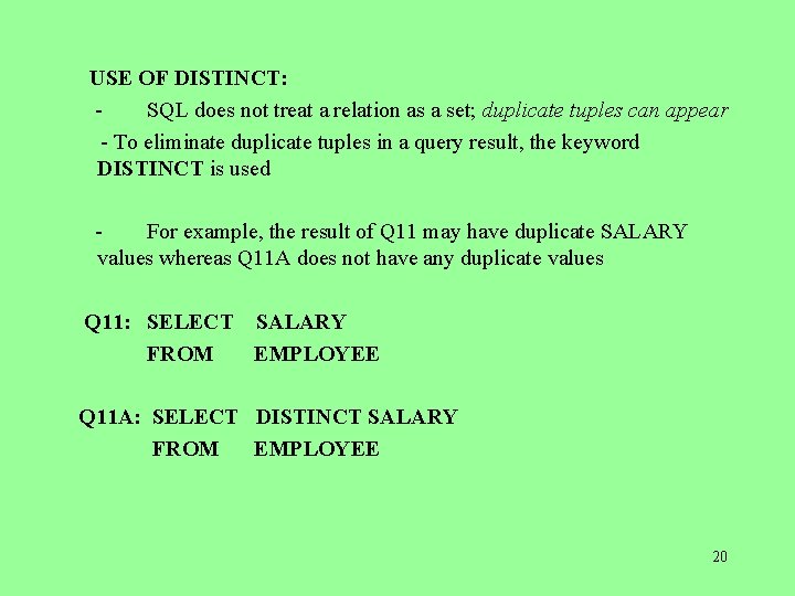  USE OF DISTINCT: SQL does not treat a relation as a set; duplicate