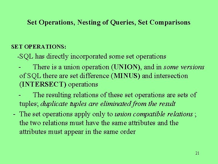 Set Operations, Nesting of Queries, Set Comparisons SET OPERATIONS: -SQL has directly incorporated some