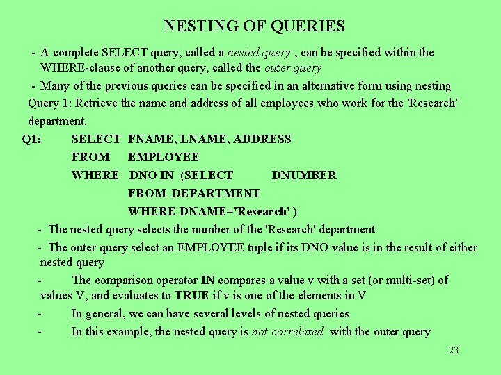 NESTING OF QUERIES - A complete SELECT query, called a nested query , can