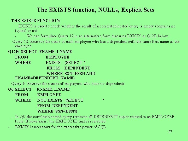 The EXISTS function, NULLs, Explicit Sets THE EXISTS FUNCTION: EXISTS is used to check