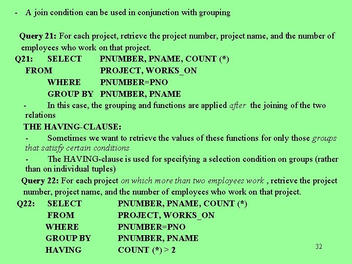  - A join condition can be used in conjunction with grouping Query 21: