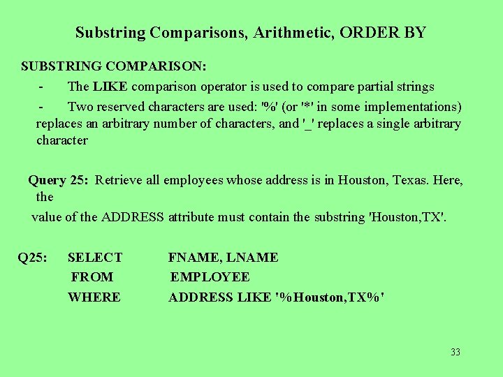 Substring Comparisons, Arithmetic, ORDER BY SUBSTRING COMPARISON: The LIKE comparison operator is used to