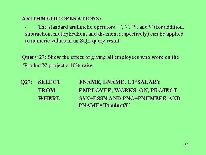  ARITHMETIC OPERATIONS: The standard arithmetic operators '+', '-'. '*', and '/' (for addition,