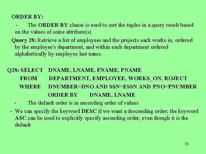  ORDER BY: The ORDER BY clause is used to sort the tuples in