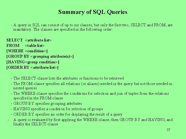Summary of SQL Queries - A query in SQL can consist of up to