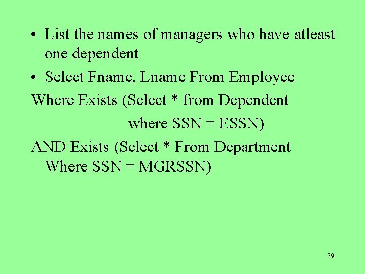  • List the names of managers who have atleast one dependent • Select