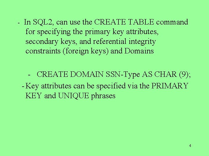 - In SQL 2, can use the CREATE TABLE command for specifying the primary