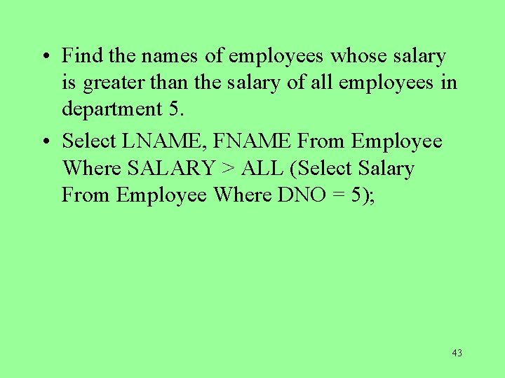  • Find the names of employees whose salary is greater than the salary