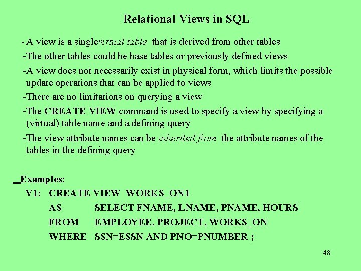 Relational Views in SQL - A view is a singlevirtual table that is derived
