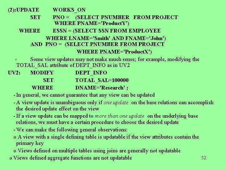 (2): UPDATE SET WORKS_ON PNO = (SELECT PNUMBER FROM PROJECT WHERE PNAME='Product. Y') WHERE