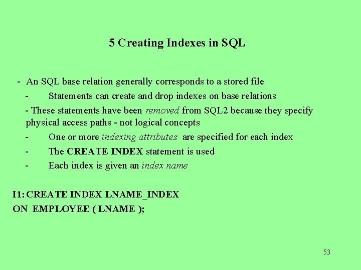 5 Creating Indexes in SQL - An SQL base relation generally corresponds to a