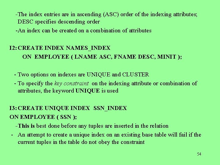  -The index entries are in ascending (ASC) order of the indexing attributes; DESC