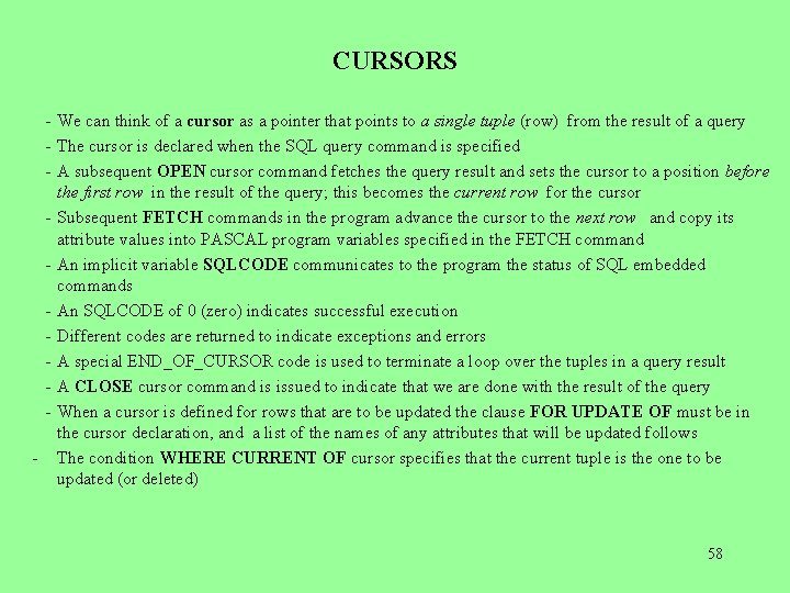 CURSORS - We can think of a cursor as a pointer that points to