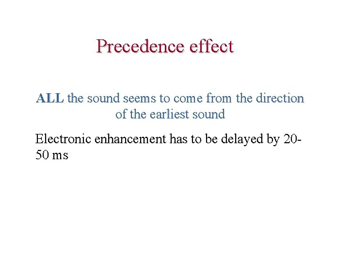 Precedence effect ALL the sound seems to come from the direction of the earliest