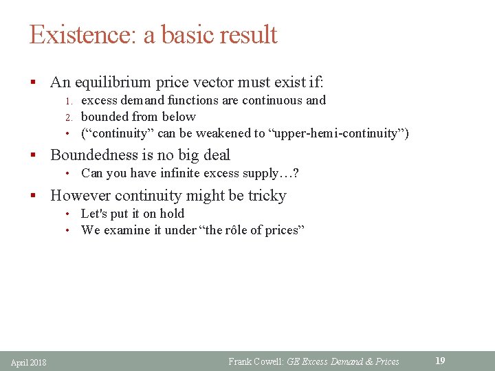 Existence: a basic result § An equilibrium price vector must exist if: 1. excess