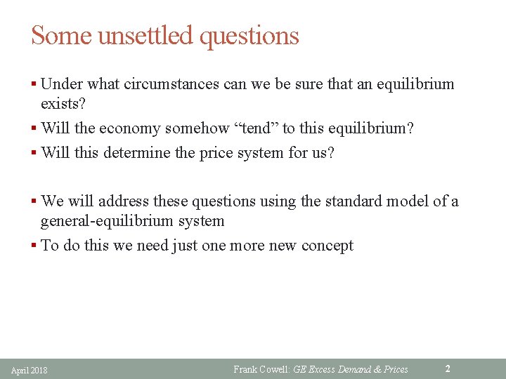 Some unsettled questions § Under what circumstances can we be sure that an equilibrium