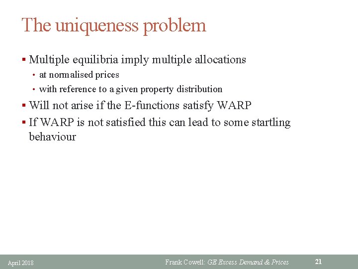 The uniqueness problem § Multiple equilibria imply multiple allocations • at normalised prices •