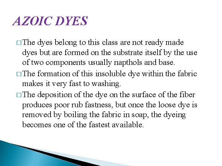 AZOIC DYES � The dyes belong to this class are not ready made dyes
