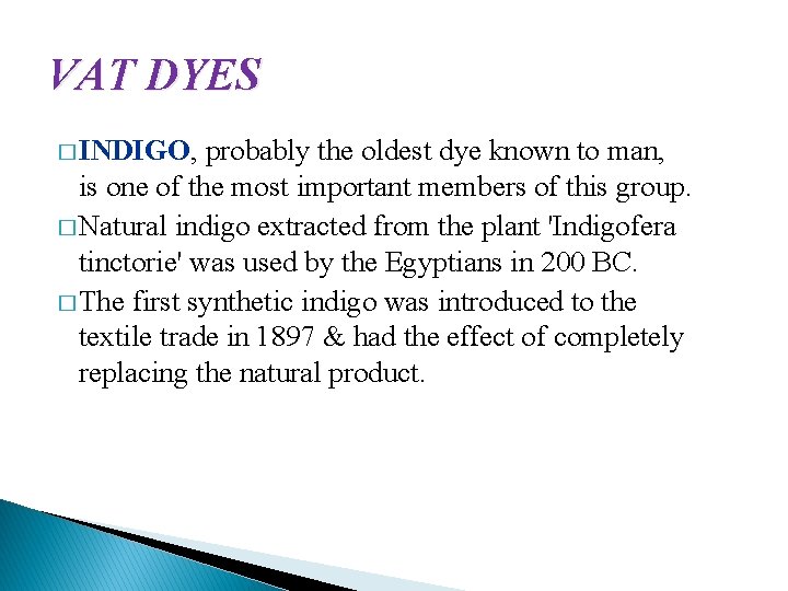 VAT DYES � INDIGO, probably the oldest dye known to man, is one of