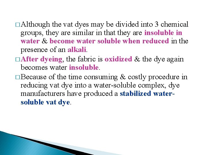 � Although the vat dyes may be divided into 3 chemical groups, they are